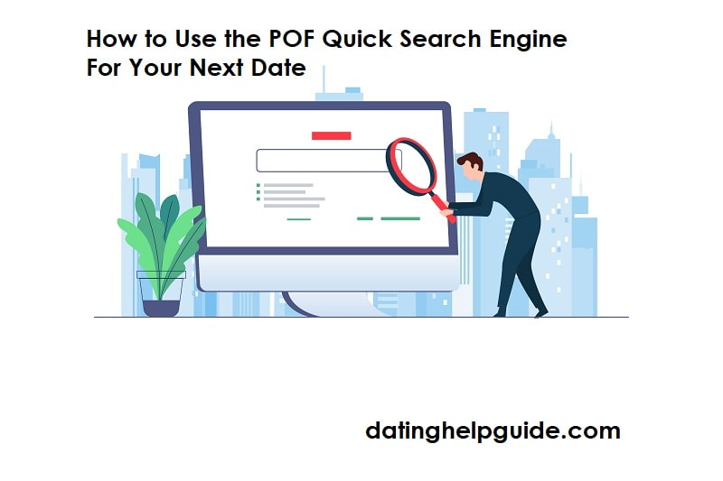 How to Use the POF Quick Search Engine For Your Next Date