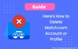 Here's How to Delete Match.com Account or Profile Permanently [ Answered ]