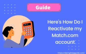 Here's How Do I Reactivate my Match.com account [ Answered ]