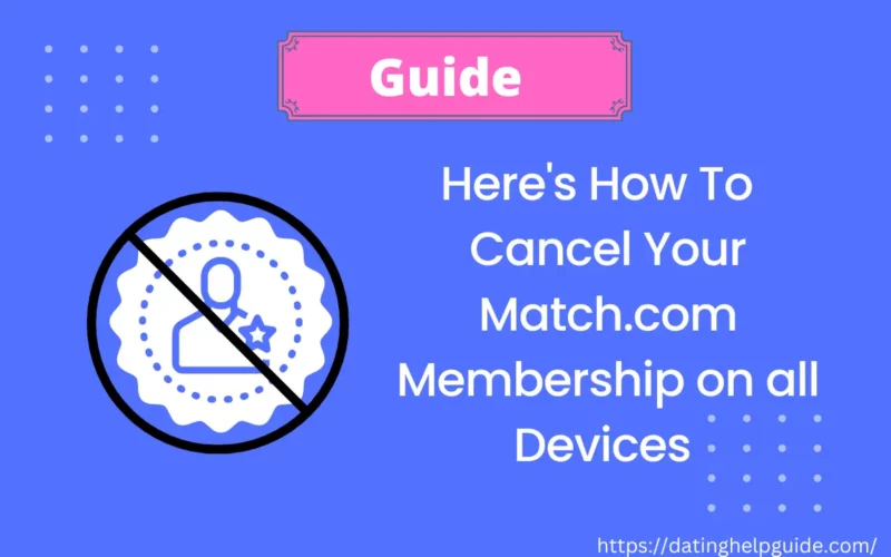 Here's How Do I Cancel Your Match.com Membership on all Devices [ Answered ]