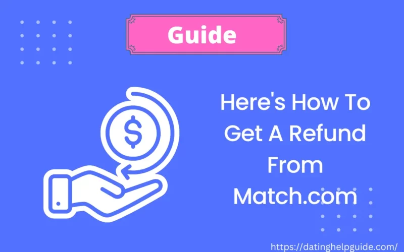 How Do I Get A Refund From Match.com & Policy Request [ Answered ]