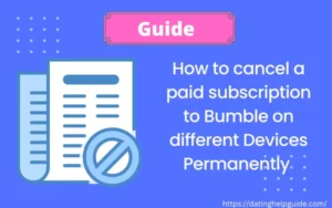 Here's How to cancel a paid subscription to Bumble on different Devices Permanently [ Answered ]