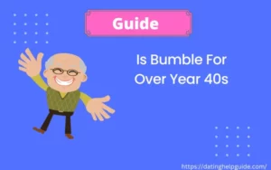 Is Bumble For Over Year 40s [ Tips For Men ]
